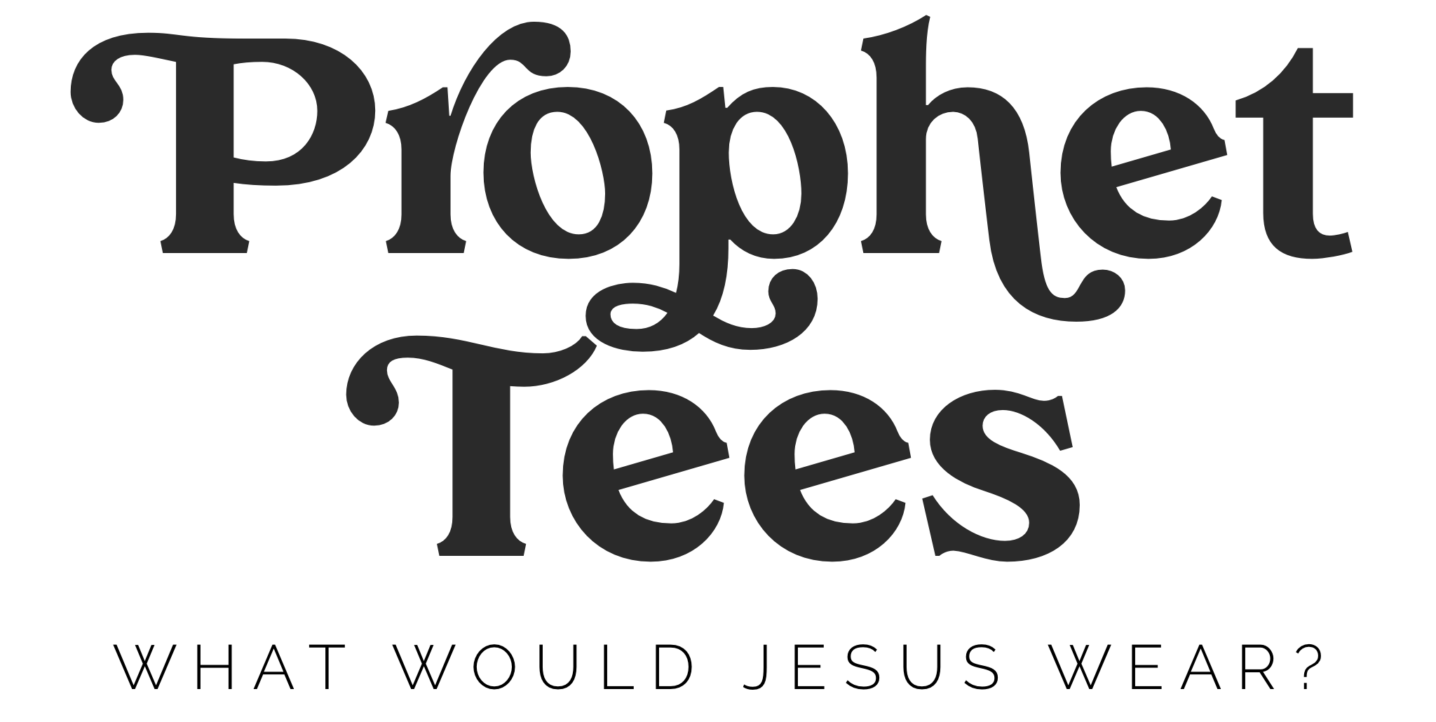 Prophet Tees: What Would Jesus Wear?